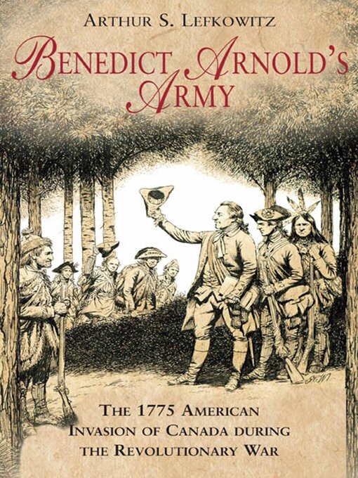 Title details for Benedict Arnold's Army by Arthur S. Lefkowitz - Wait list